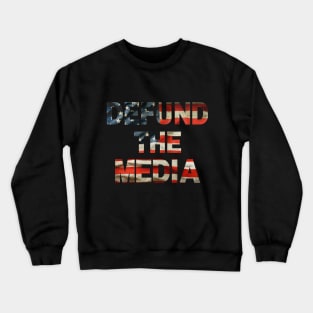 Defund the media American flag letters Crewneck Sweatshirt